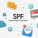 O que é SPF (Sender Policy Framework) e por que ele é essencial para proteger os seus e-mails